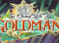 The Eternal Life of Goldman wordt verwacht 12-16 uur te duren